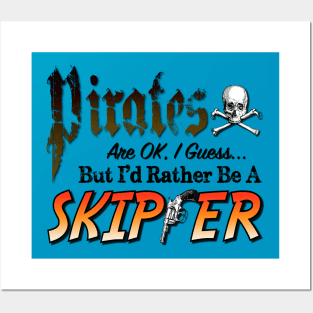 Pirates are ok, I guess, but I'd rather be a Skipper Posters and Art